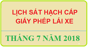 Dự kiến lịch tổ chức sát hạch cấp GPLX- Tháng 07 năm 2018